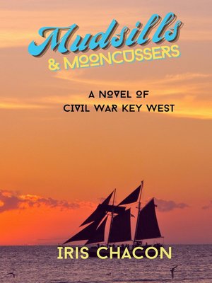 cover image of Mudsills & Mooncussers, a Novel of Civil War Key West